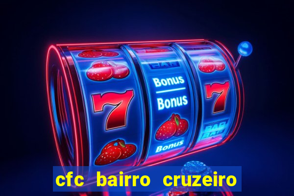 cfc bairro cruzeiro caxias do sul